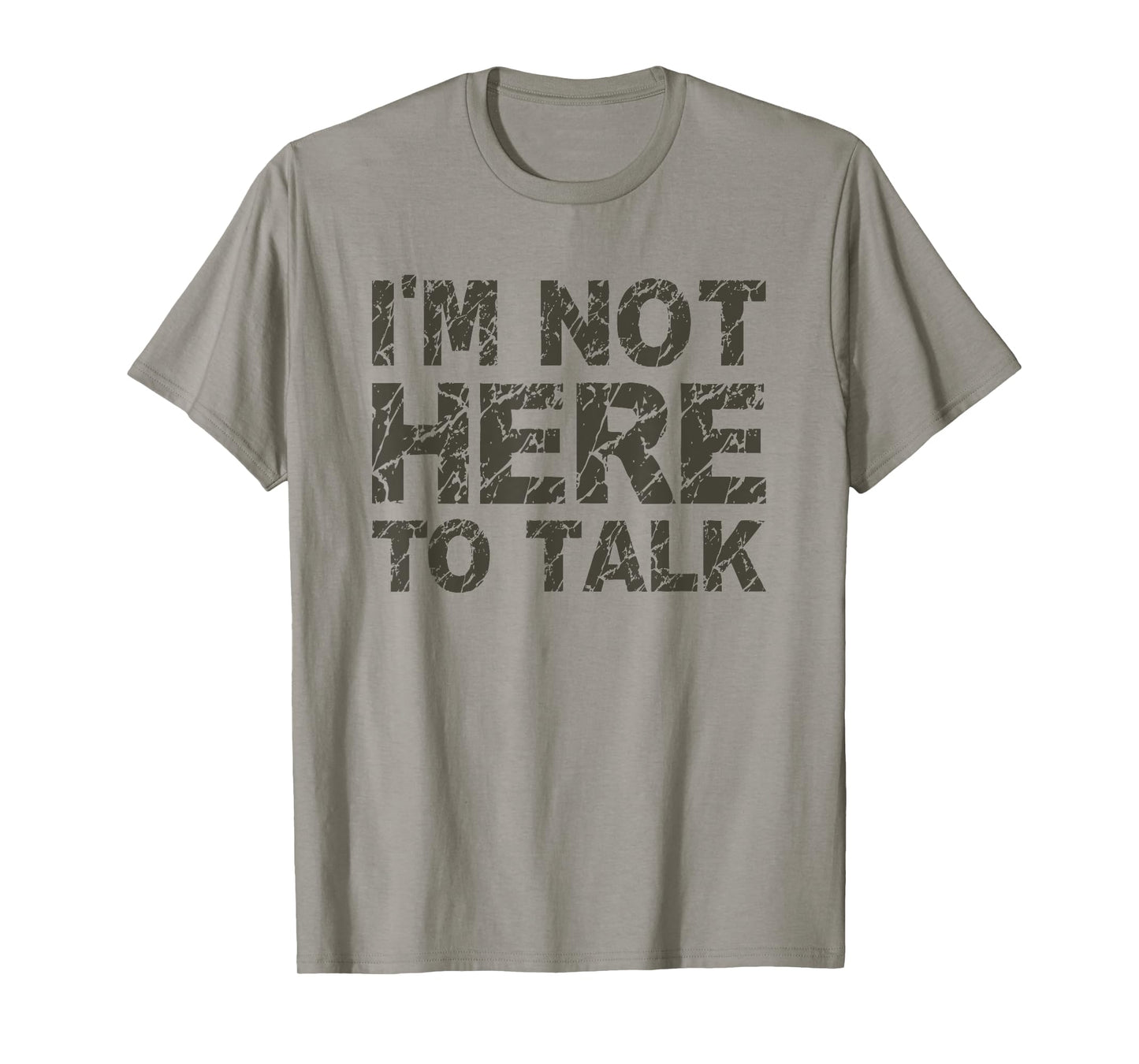 I'm Not Here To Talk Funny Cool Gym Workout T Shirt T-Shirt
