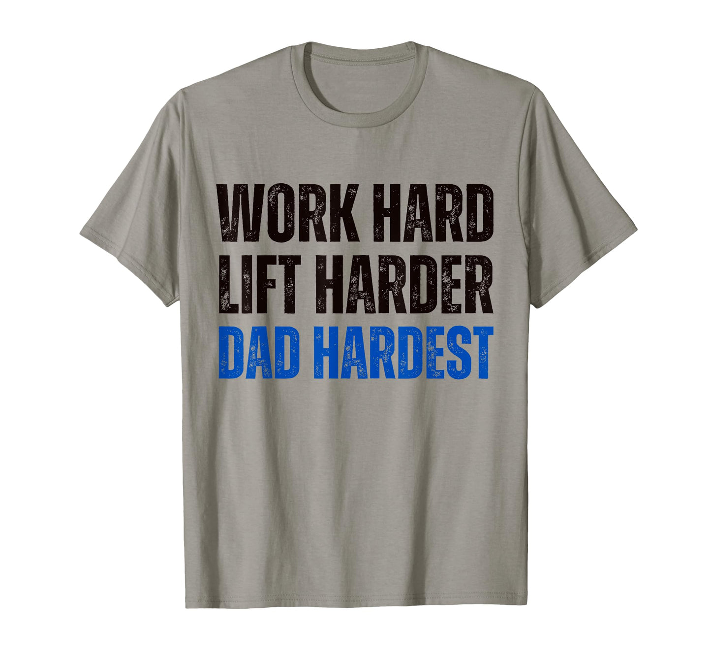 Work Hard Lift Harder Dad Hardest Fitness and Parenting T-Shirt