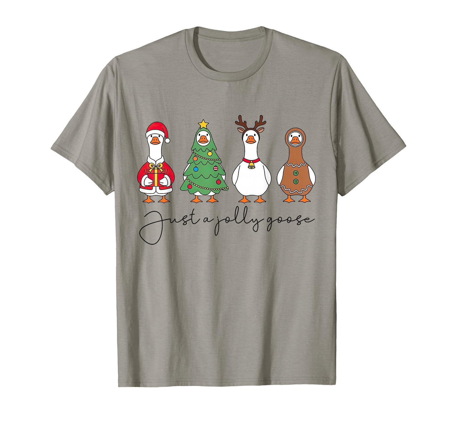 Just A Jolly Goose Christmas Tree Santa Reindeer Gingerbread T-Shirt