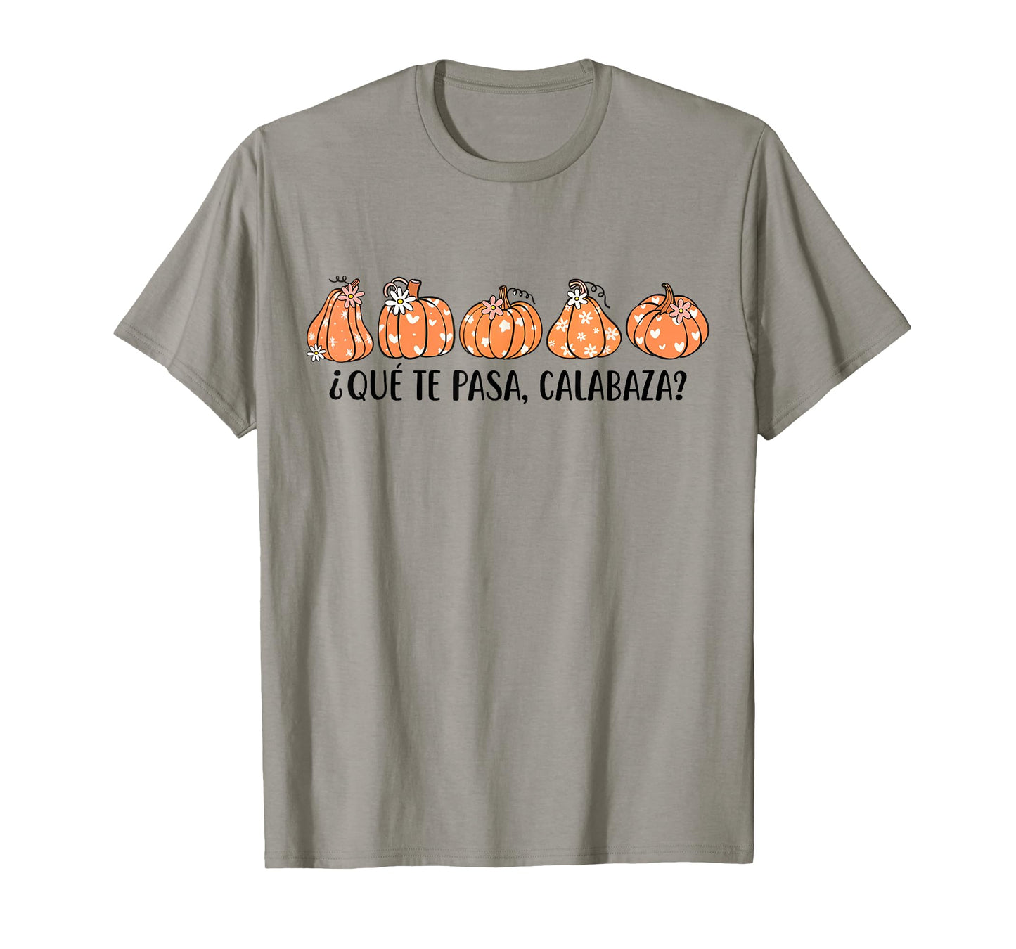 Que Te Pasa Calabaza Spanish Saying Fall Pumpkin Season T-Shirt
