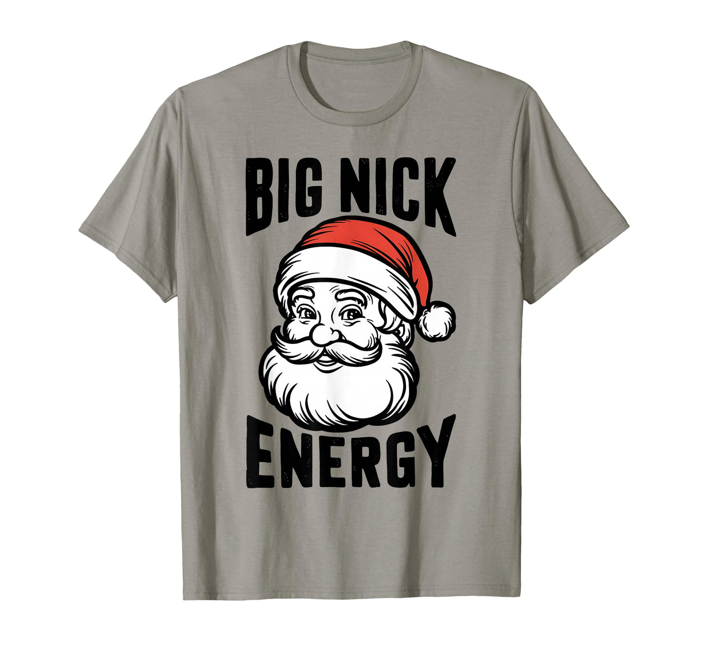 Big Nick Energy Funny Santa Christmas Holiday Outfit T-Shirt