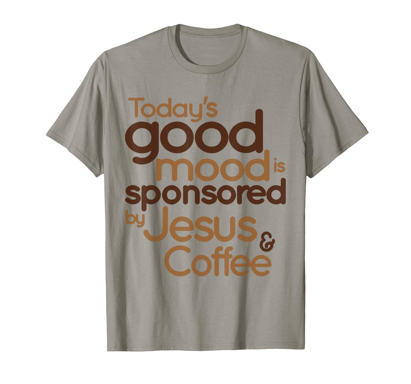 Today's good mood is sponsored by Jesus and Coffee T-Shirt