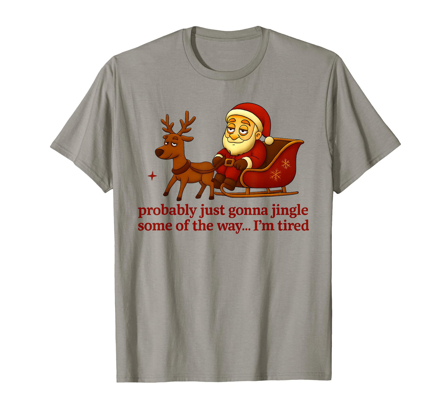 Probably Just Gonna Jingle Some Tired Cool Funny Christmas T-Shirt