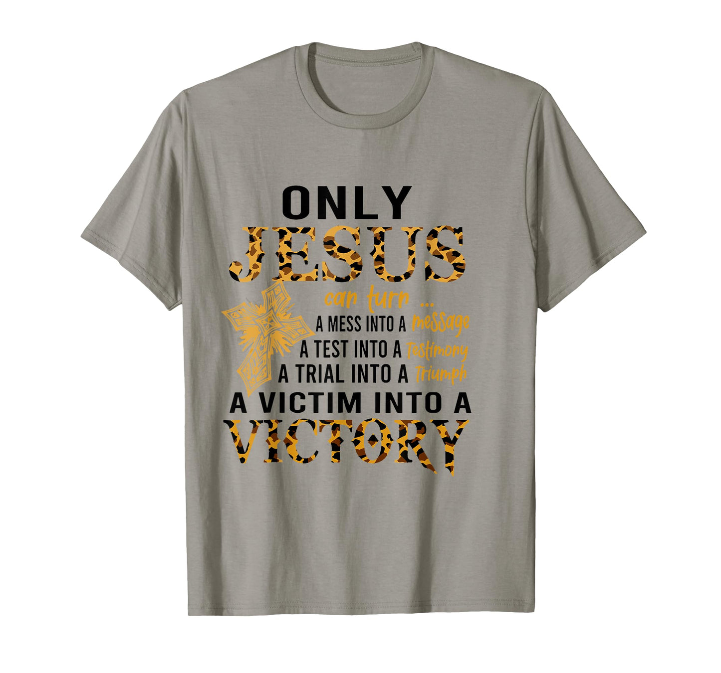 Only Jesus Can Turn A Mess To A Message Test Into Testimony T-Shirt