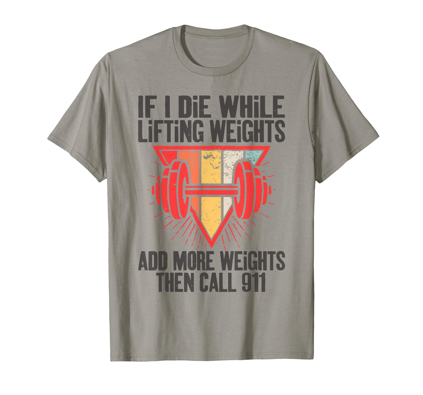 Funny If I Die While Lifting Weights - Workout Gym T-Shirt