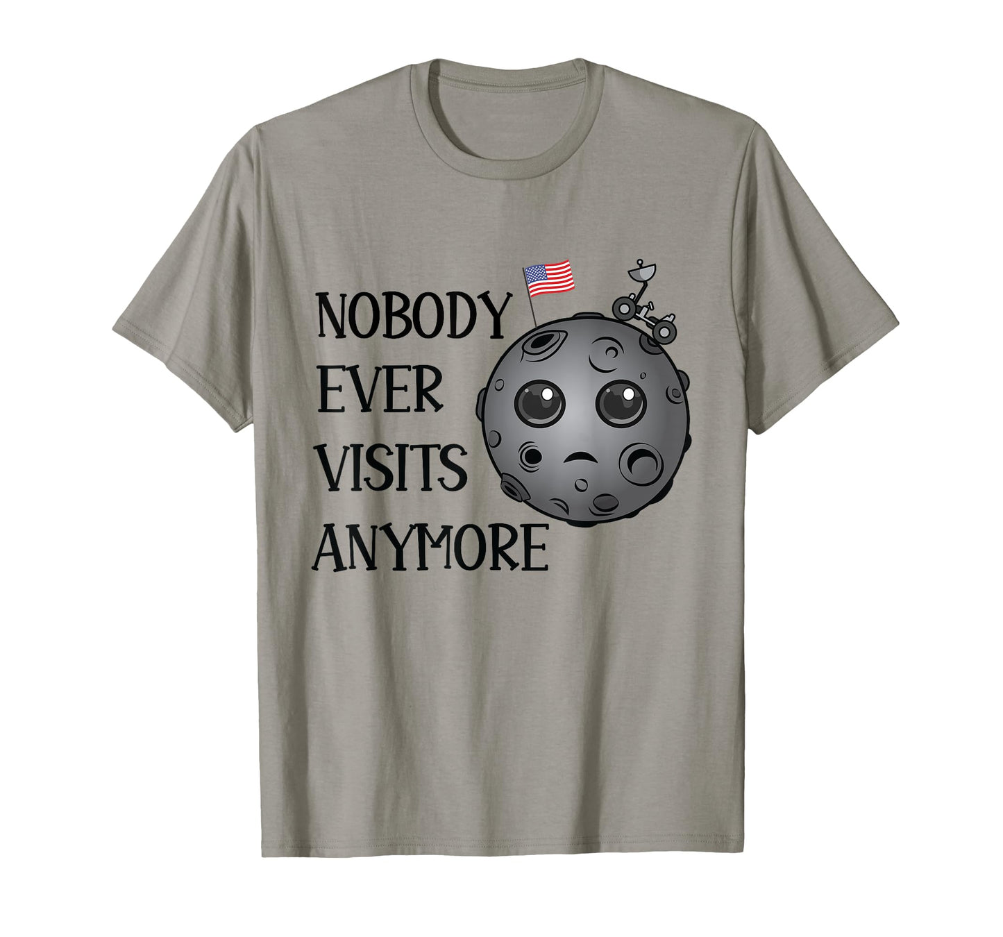 Nobody Ever Visits Anymore Moon Landing Funny Space T-Shirt