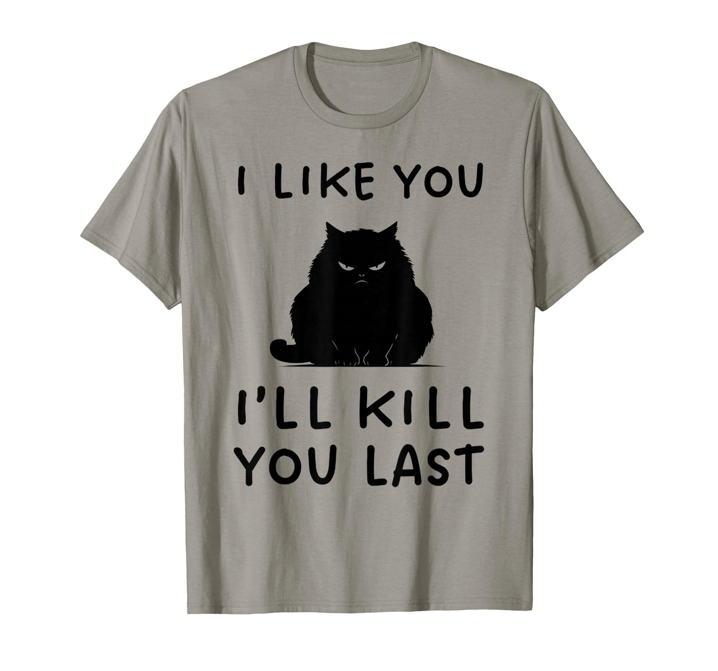 Funny I Like You Iโll Kill You Last Black Cat Cute Cat Tee T-Shirt