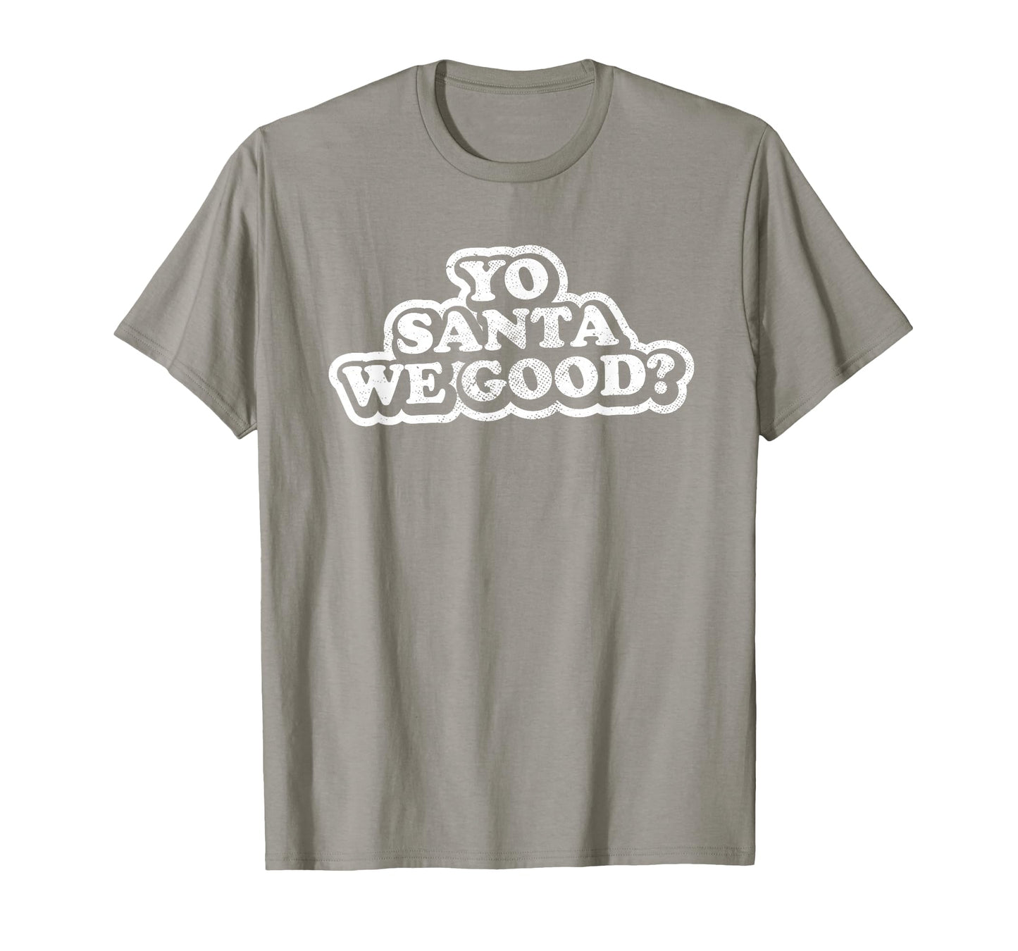 Funny Naughty Adult Christmas, Yo Santa We Good? T-Shirt