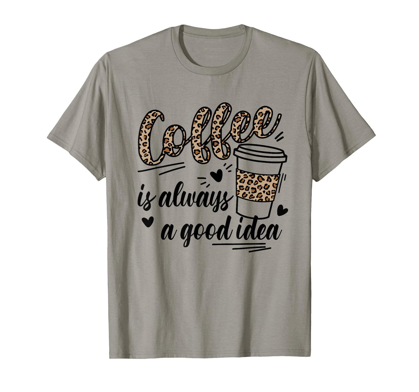 Women Cute Leopard Letters Coffee is always a good idea T-Shirt