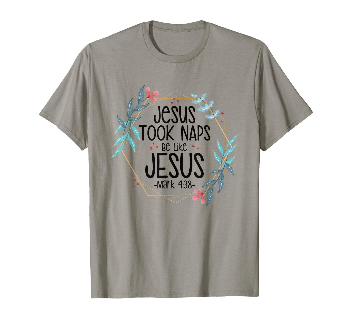 Jesus Took Naps Be Like Jesus T-Shirt