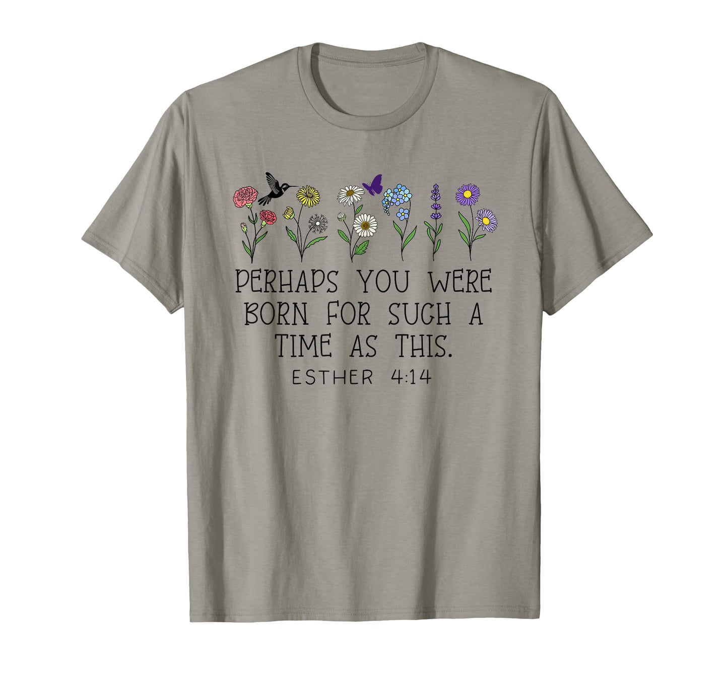 Perhaps You Were Born for Such a Time as This Esther 4:14 T-Shirt