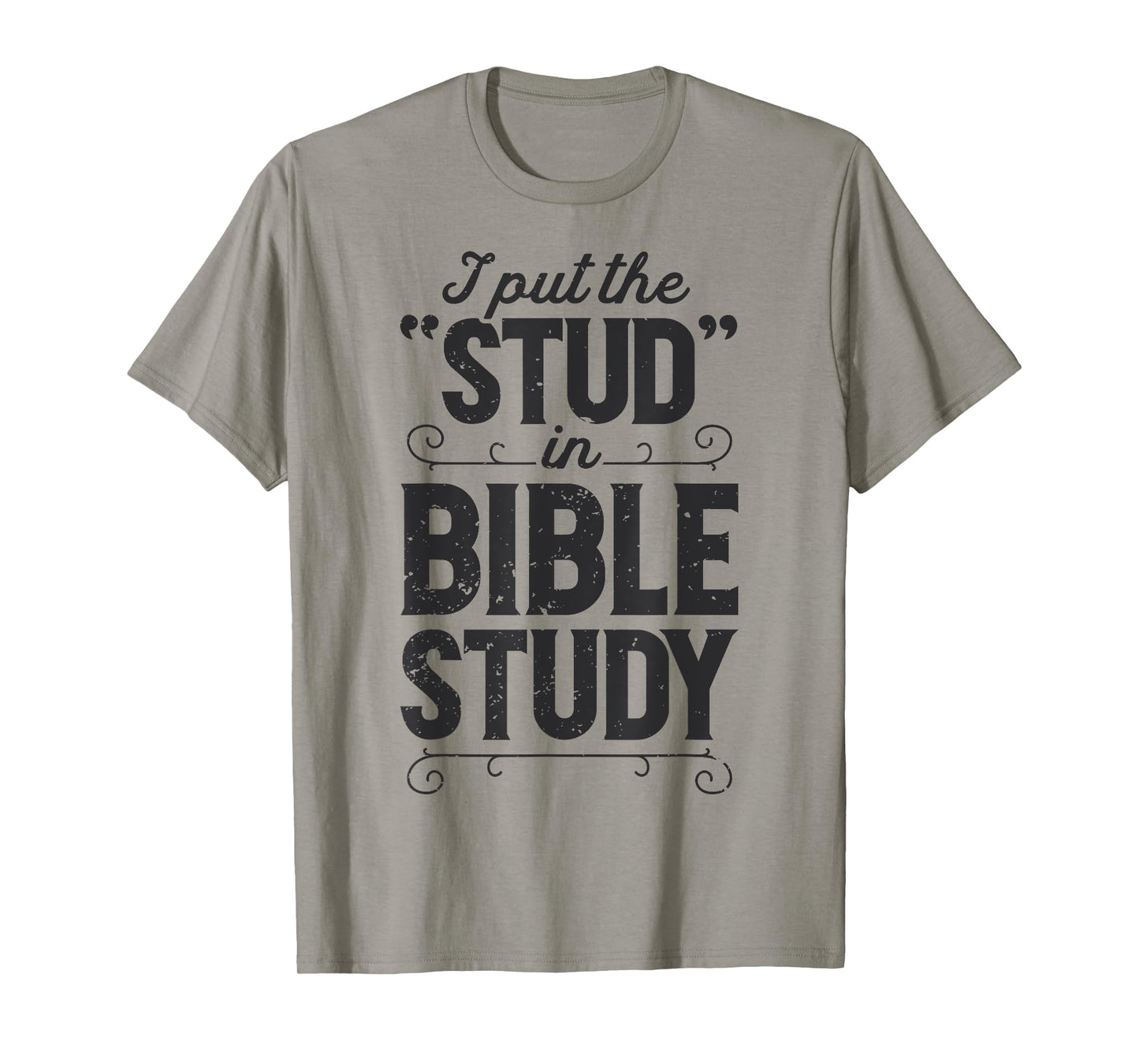 I Put The Stud In Bible Study Christian Men Women Religious T-Shirt