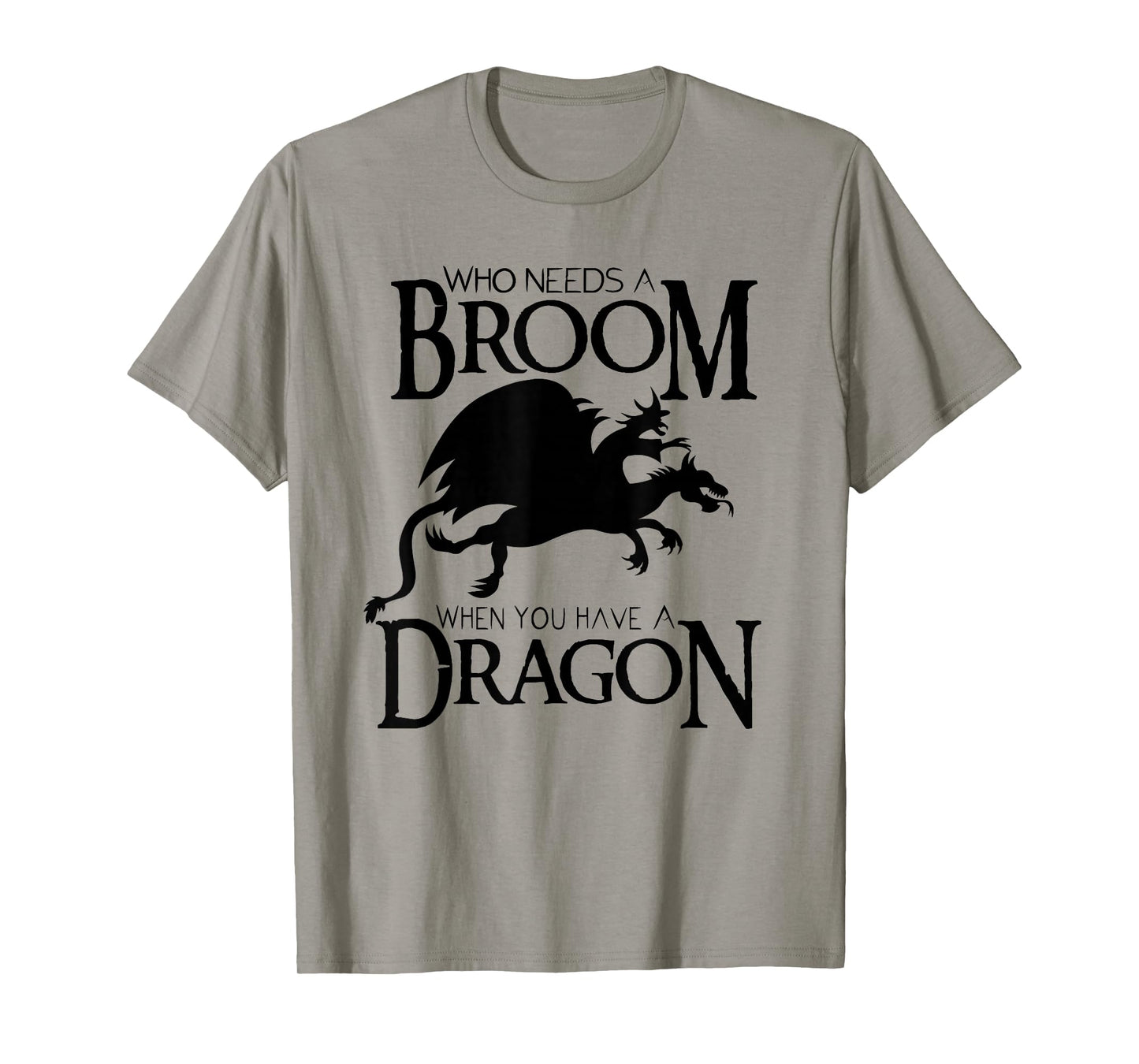 Who Needs a Broom When You Have a Dragon T-Shirt