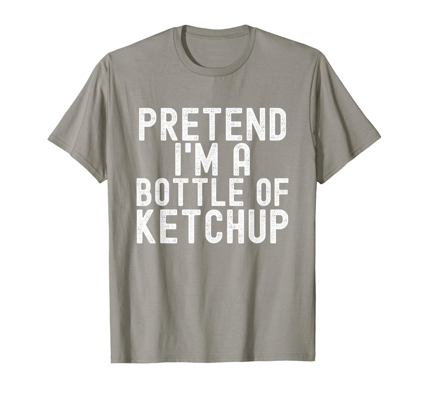 Pretend I'm A Bottle of Ketchup Halloween Costume Men Women T-Shirt