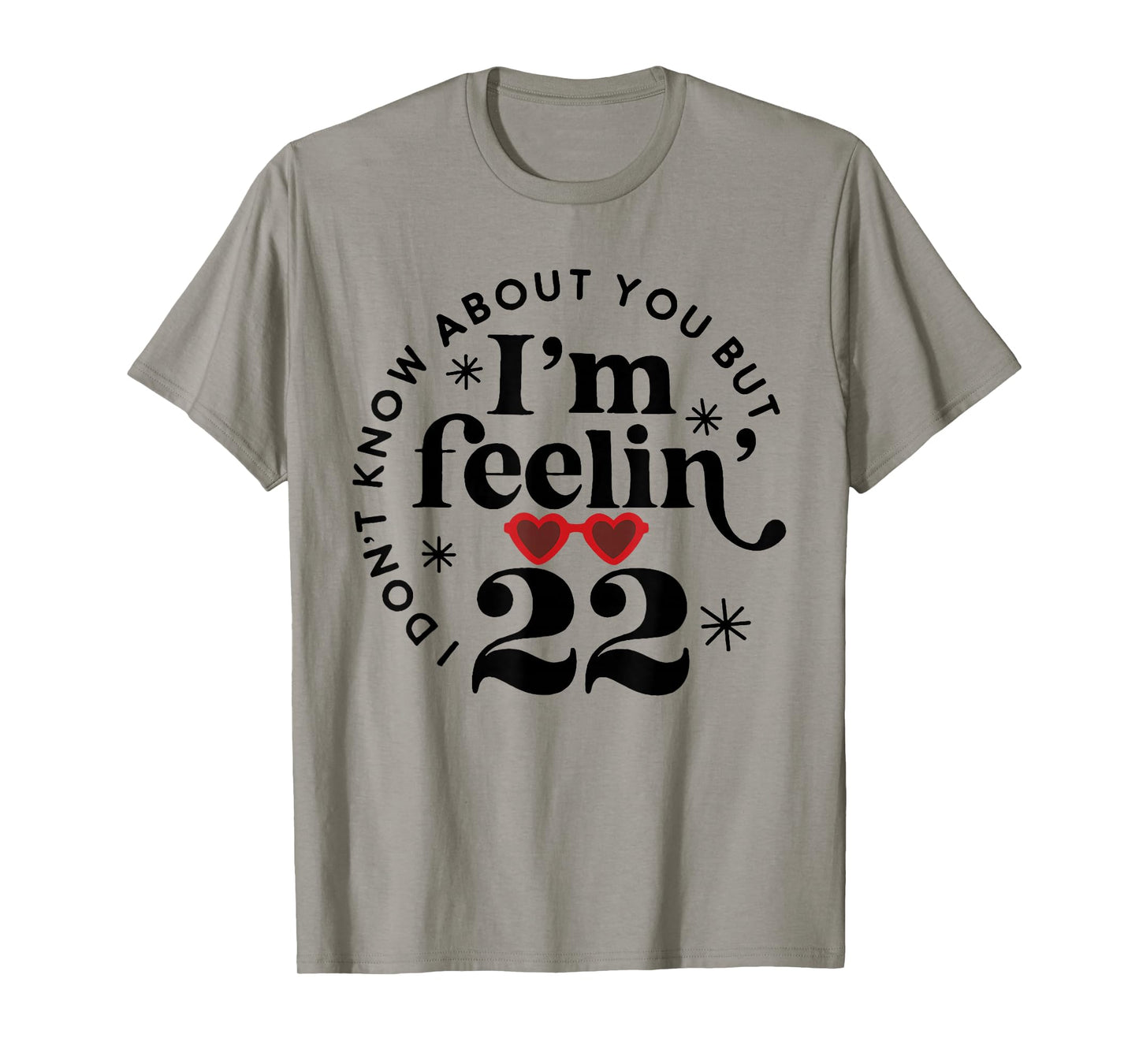 22 Year Old Birthday I Don't Know About You Twenty Two T-Shirt