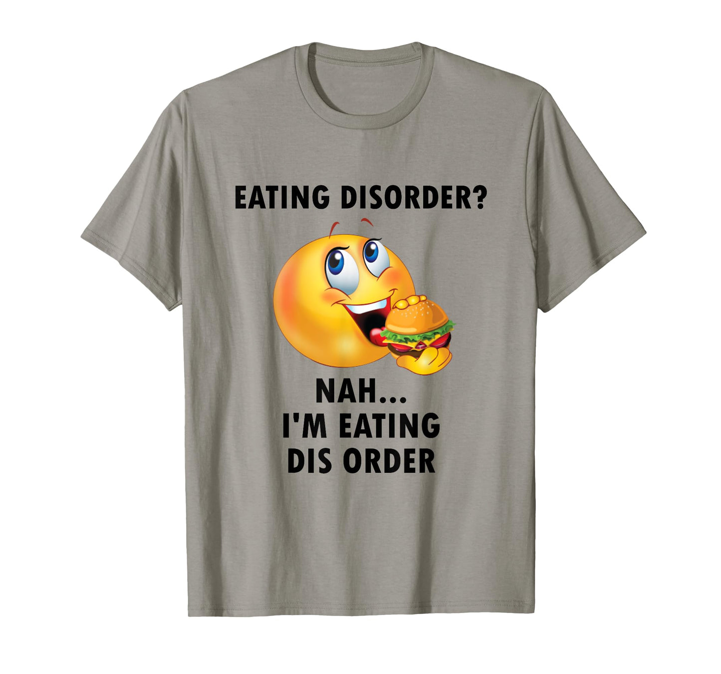 Eating Disorder Nah I'm Eating Dis Order Funny Eating T-Shirt