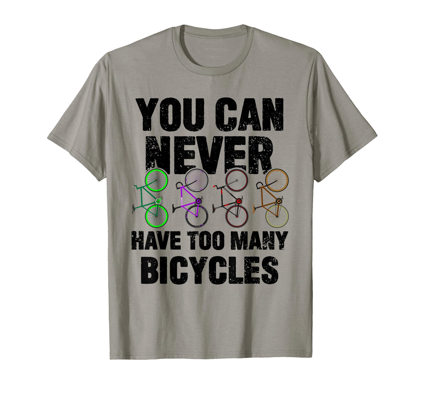 You Can Never Have Too Many Bicycles Funny Cyclist Gift T-Shirt
