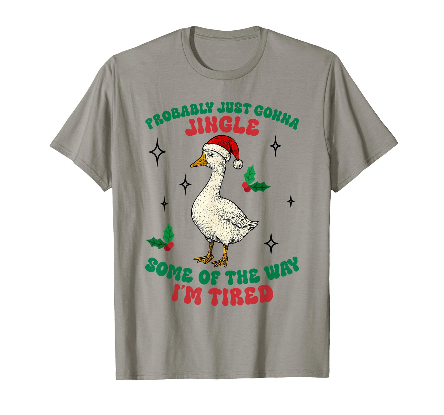 Funny Probably Just Gonna Jingle Some of The Way I'm Tired T-Shirt