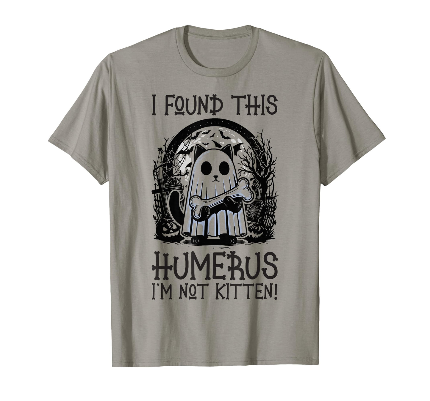 I Found This Humerus I'm Not Kitten - Funny Cat Halloween T-Shirt