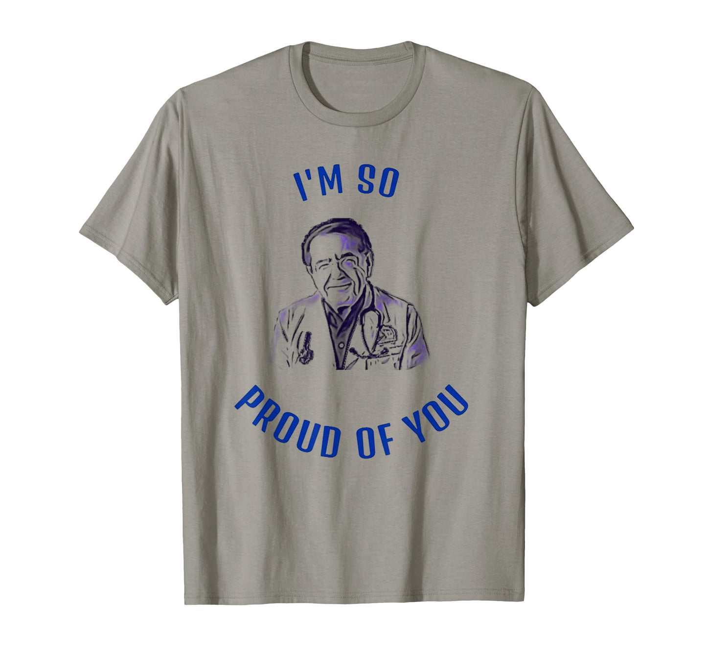 The DR Says I'm So Proud of You Now diet life doctor t-shirt T-Shirt