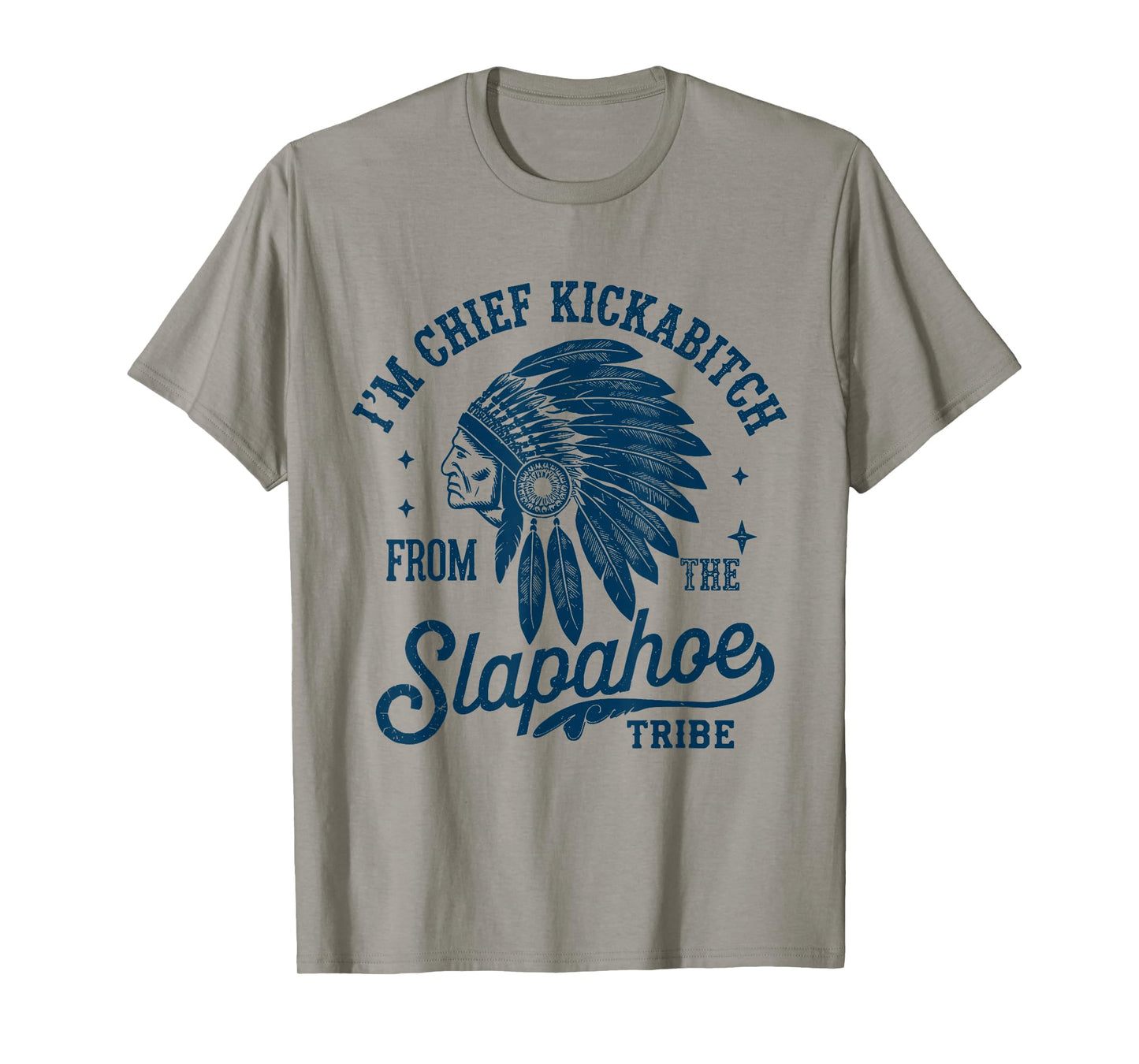 Retro I'm Chief Kickabitch from The Slapahoe Tribe Funny T-Shirt