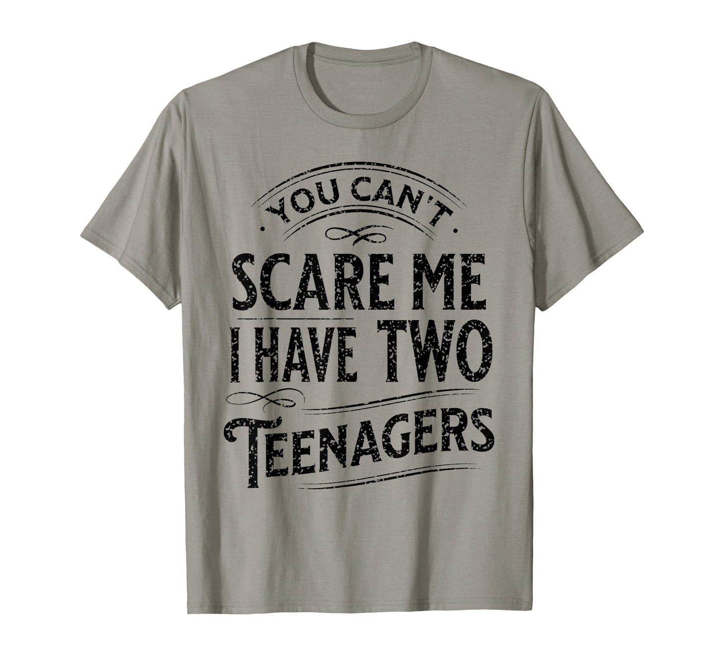 Vintage You Can't Scare Me I Have Two Teenagers Parenting T-Shirt