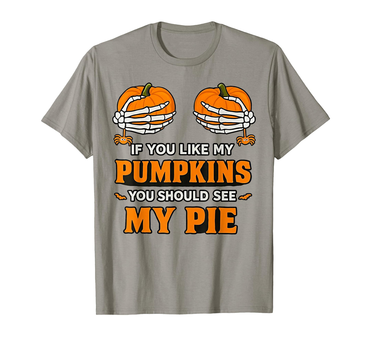 If You Like My Pumpkins You Should See My Pie T-Shirt