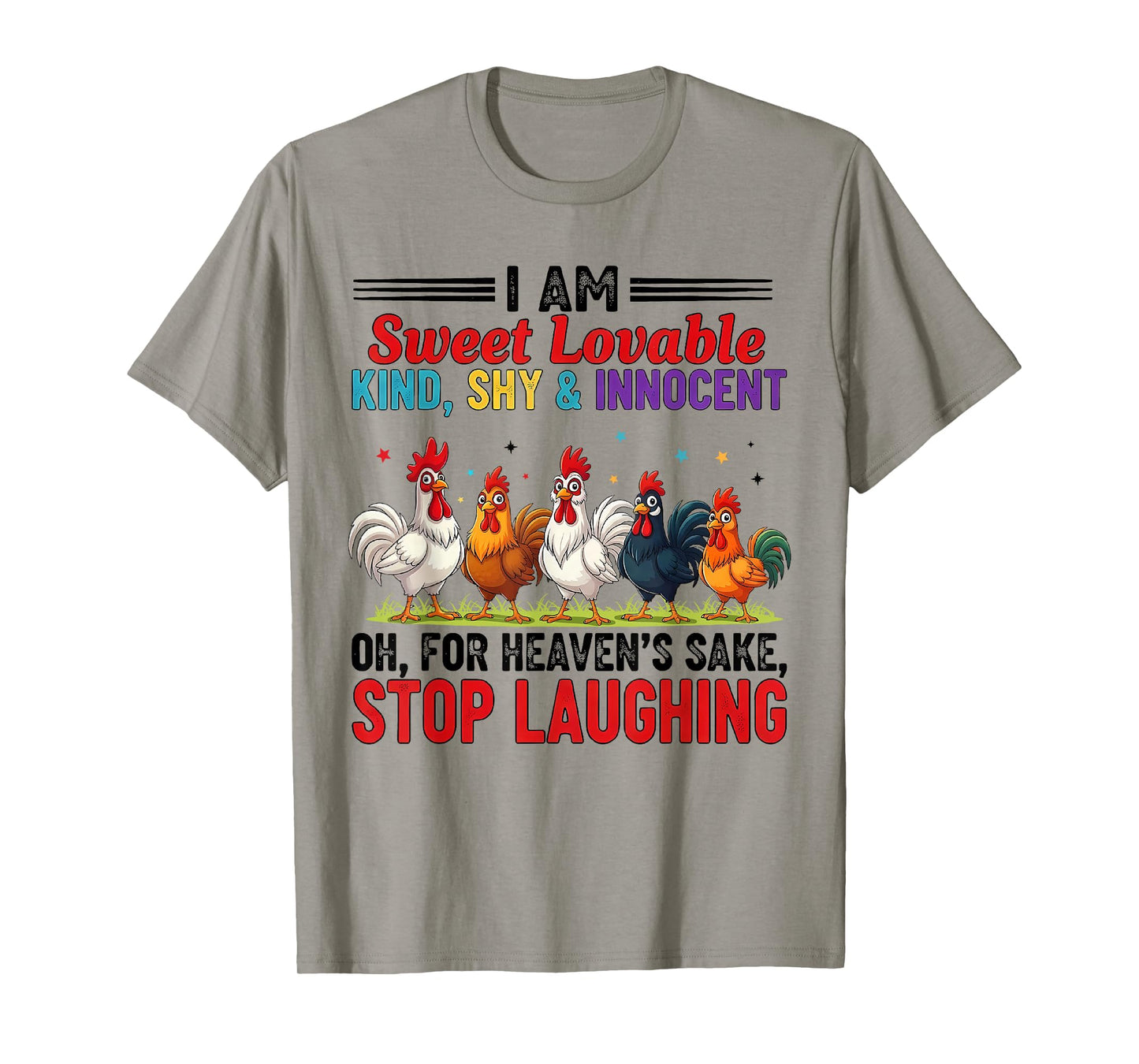 I Am Sweet Lovable Kind, Shy & Innocent Oh for Heaven's Sake T-Shirt