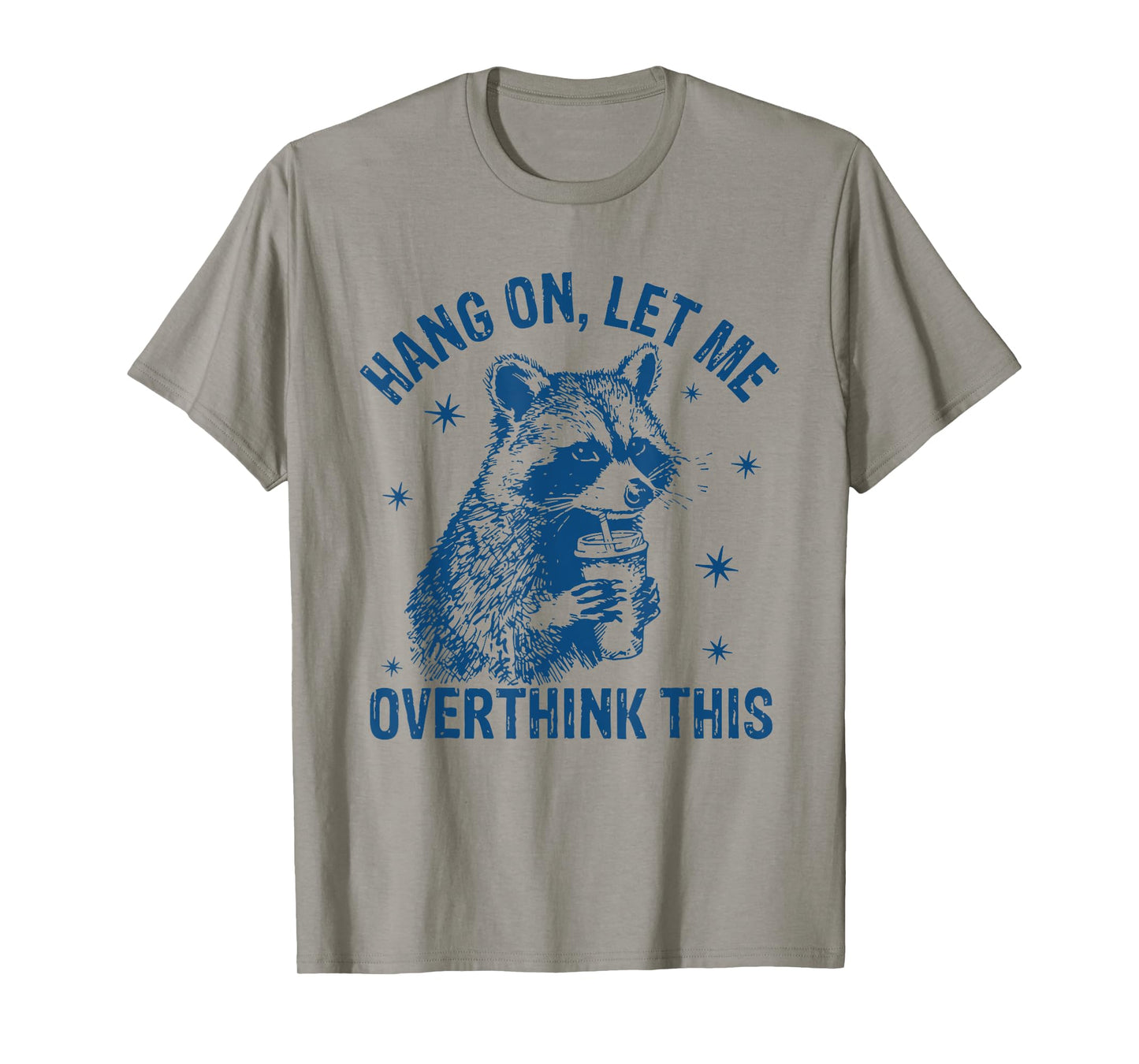 Hang On Let Me Overthink This Funny Raccoon Sarcastic Humor T-Shirt
