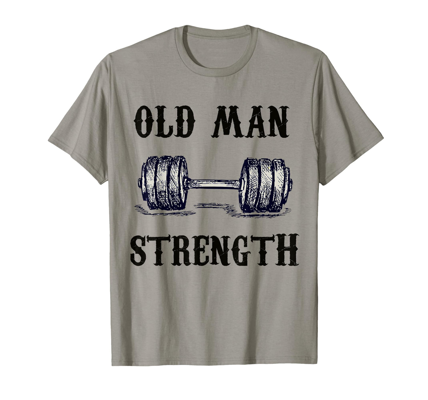 Old Man Strength Gym Shirt T-Shirt Training Shirt T-Shirt