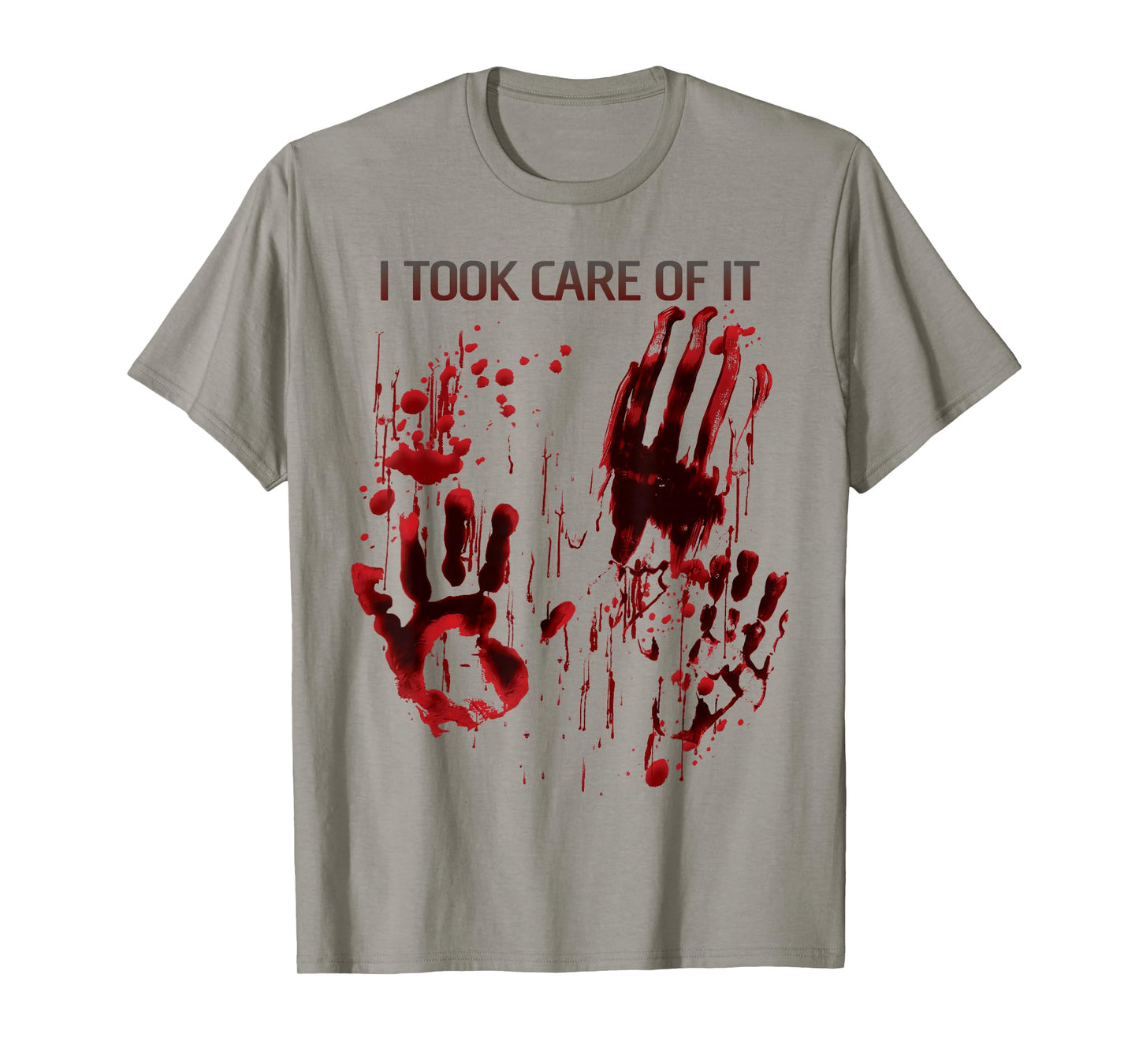 I Took Care Of It Bloody Shirt Blood Splatter Horror Zombie T-Shirt