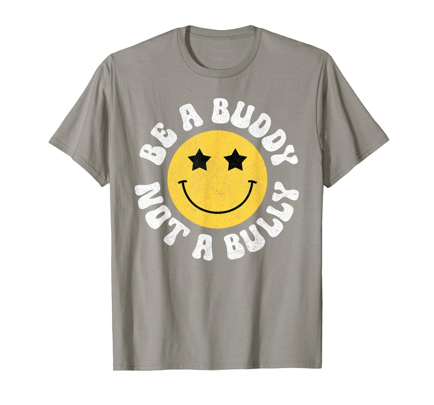 Vintage Be A Buddy Not A Bully Anti Bullying Kindness 2025 T-Shirt