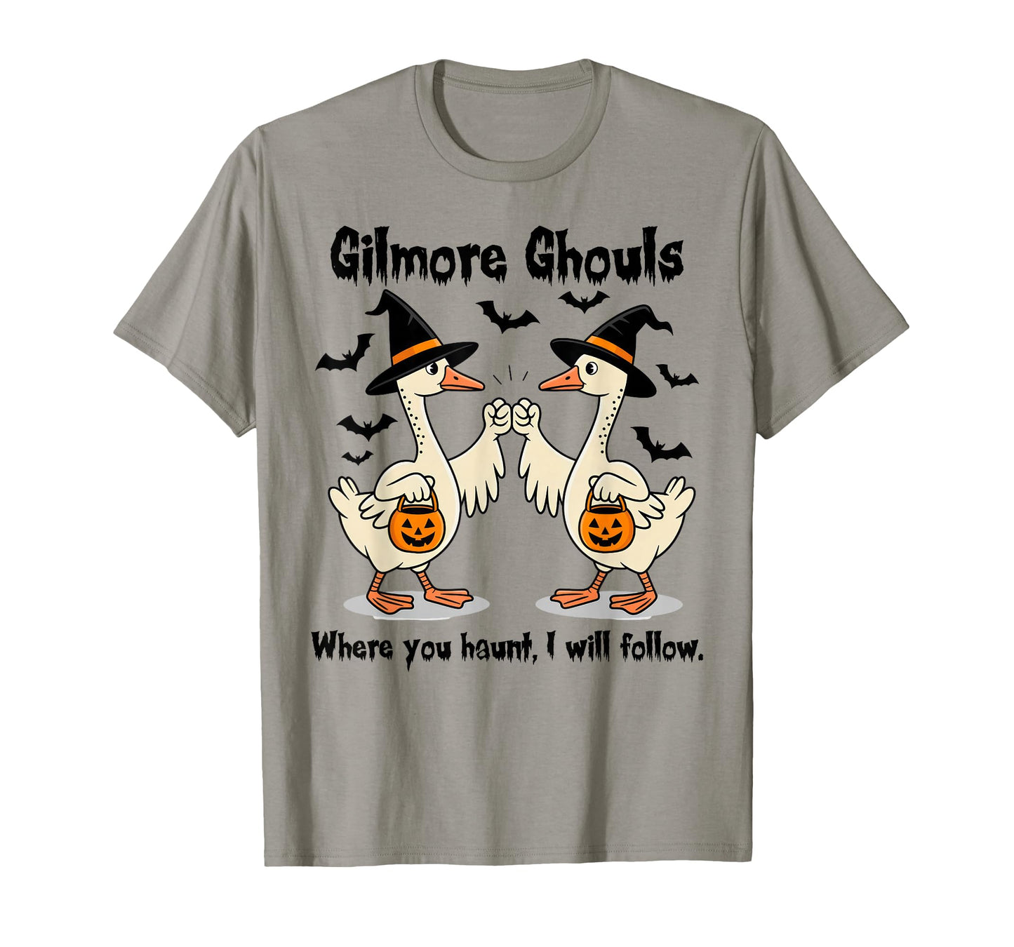 Gilmore Ghouls Where You Haunt I Will Follow Goose Halloween T-Shirt