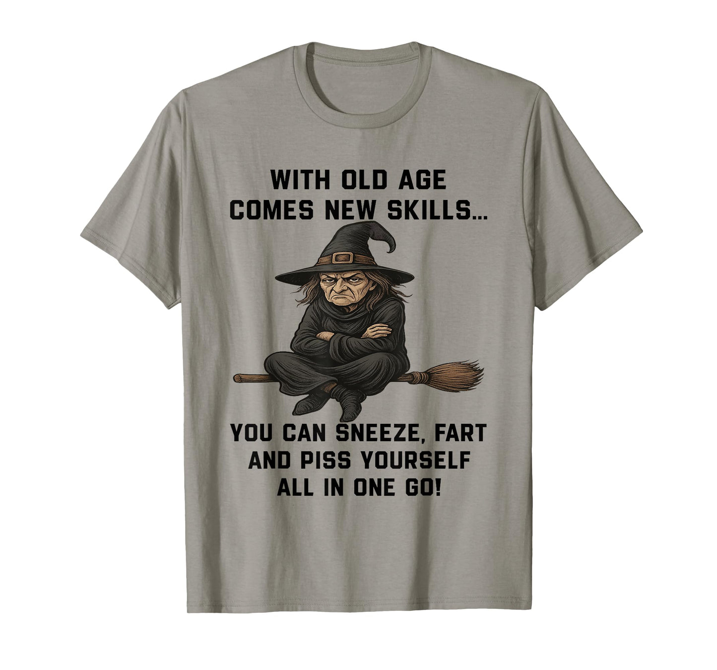 Witch with Old Age Comes New Skills You Can Sneeze Fart T-Shirt