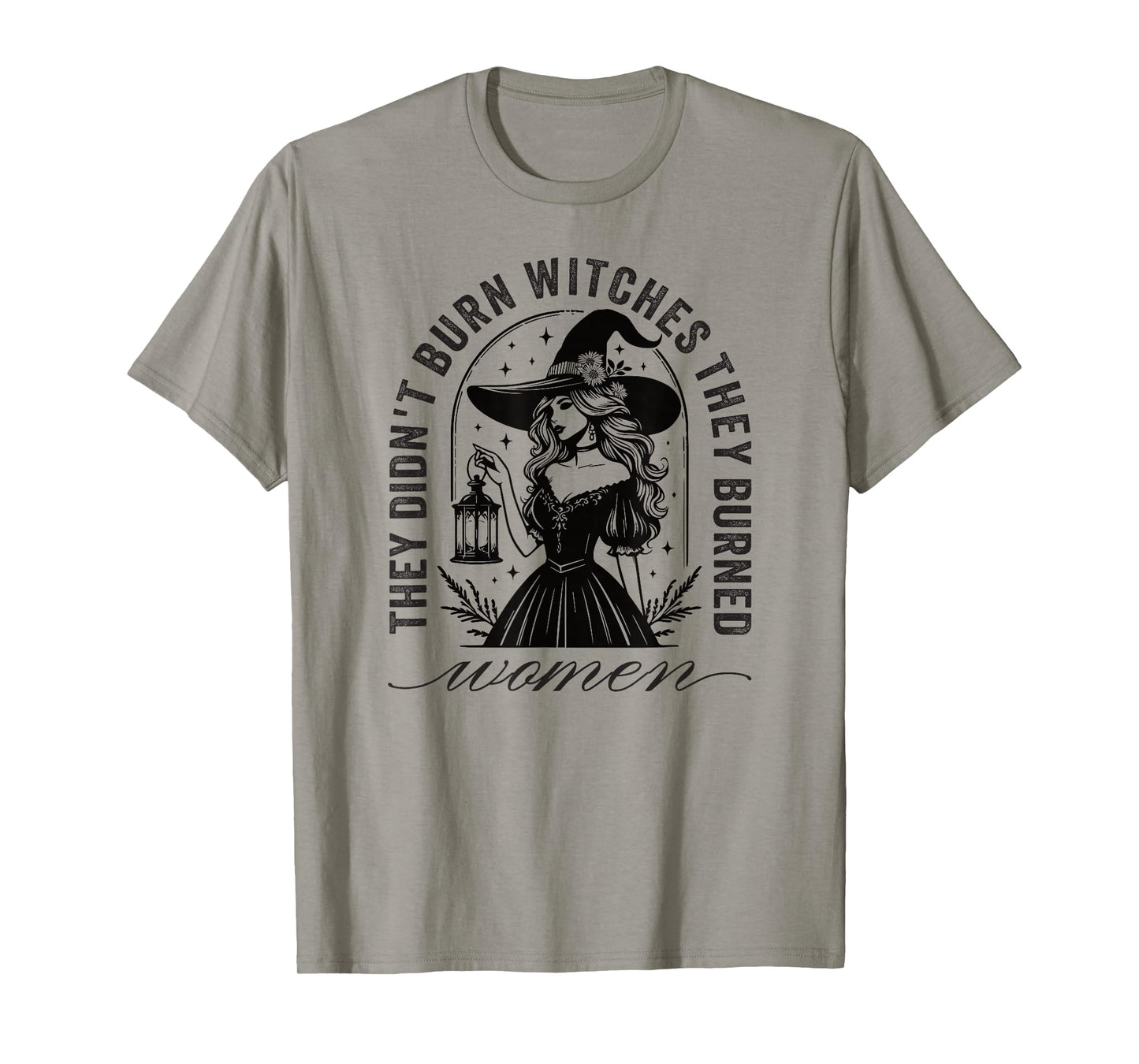 They Didn't Burn Witches They Burned Women T-Shirt
