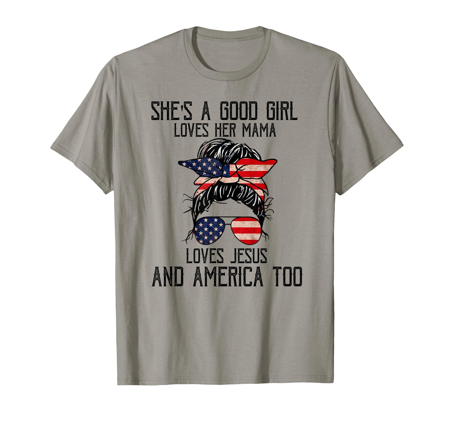 She's A Good Girl Loves Her Mama Jesus & America Too T-Shirt