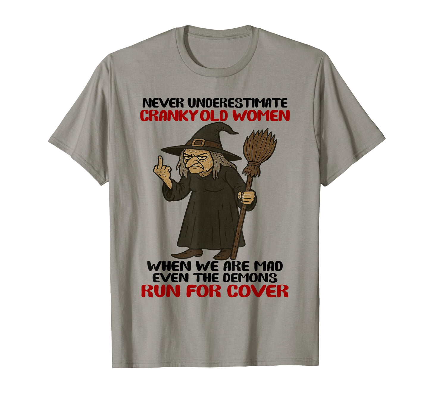 Witch - Never Underestimate Cranky Old Women When We are Mad T-Shirt