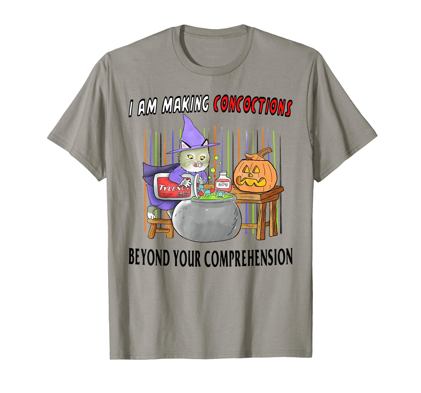 I Am Making Concoctions Beyond Your Comprehension T-Shirt