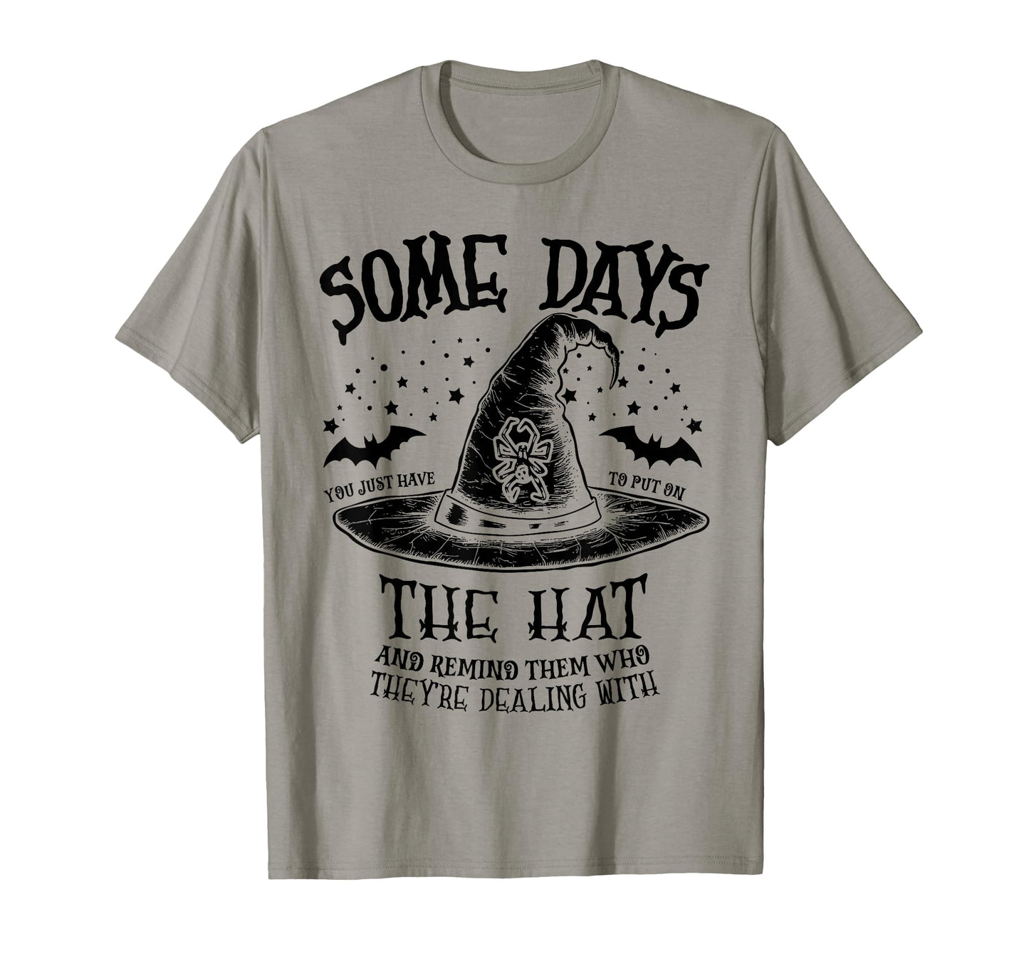 Some Days You Just Have to Put On The Hat Witch Halloween T-Shirt