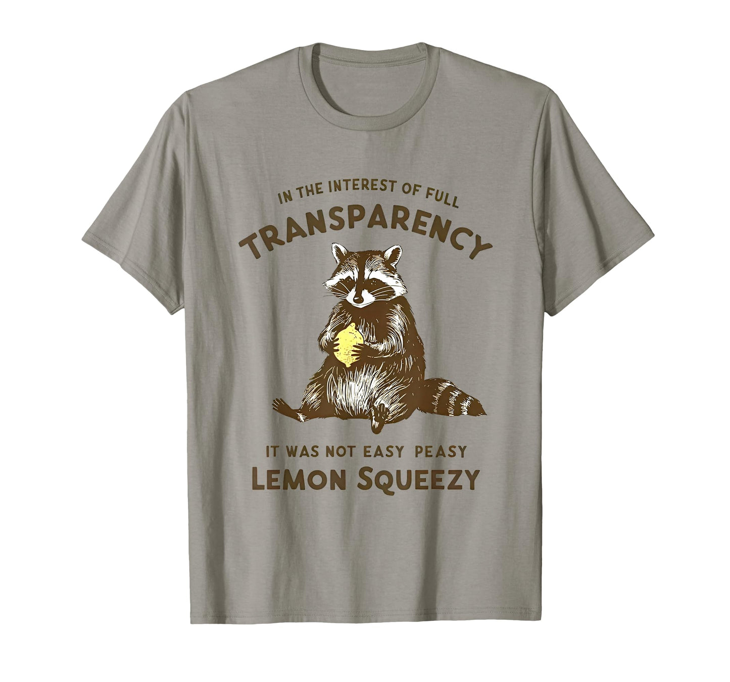 in the interest of full transparency it was not easy peasy T-Shirt