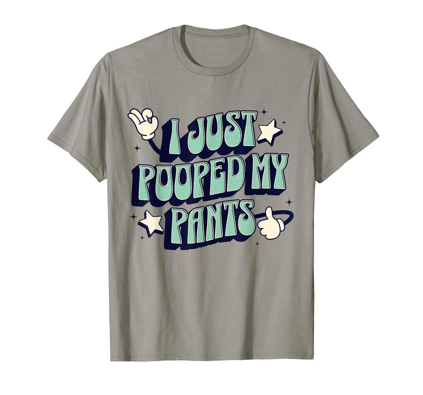 I Just Pooped my Pants Toilet Humor Funny Adult Humor Meme T-Shirt