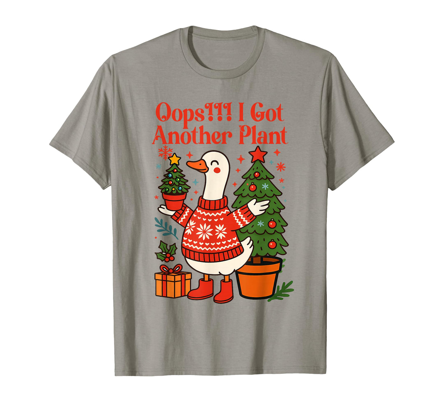 Christmas Xmas Vibes Silly Goose Oops I Got Another Plant T-Shirt