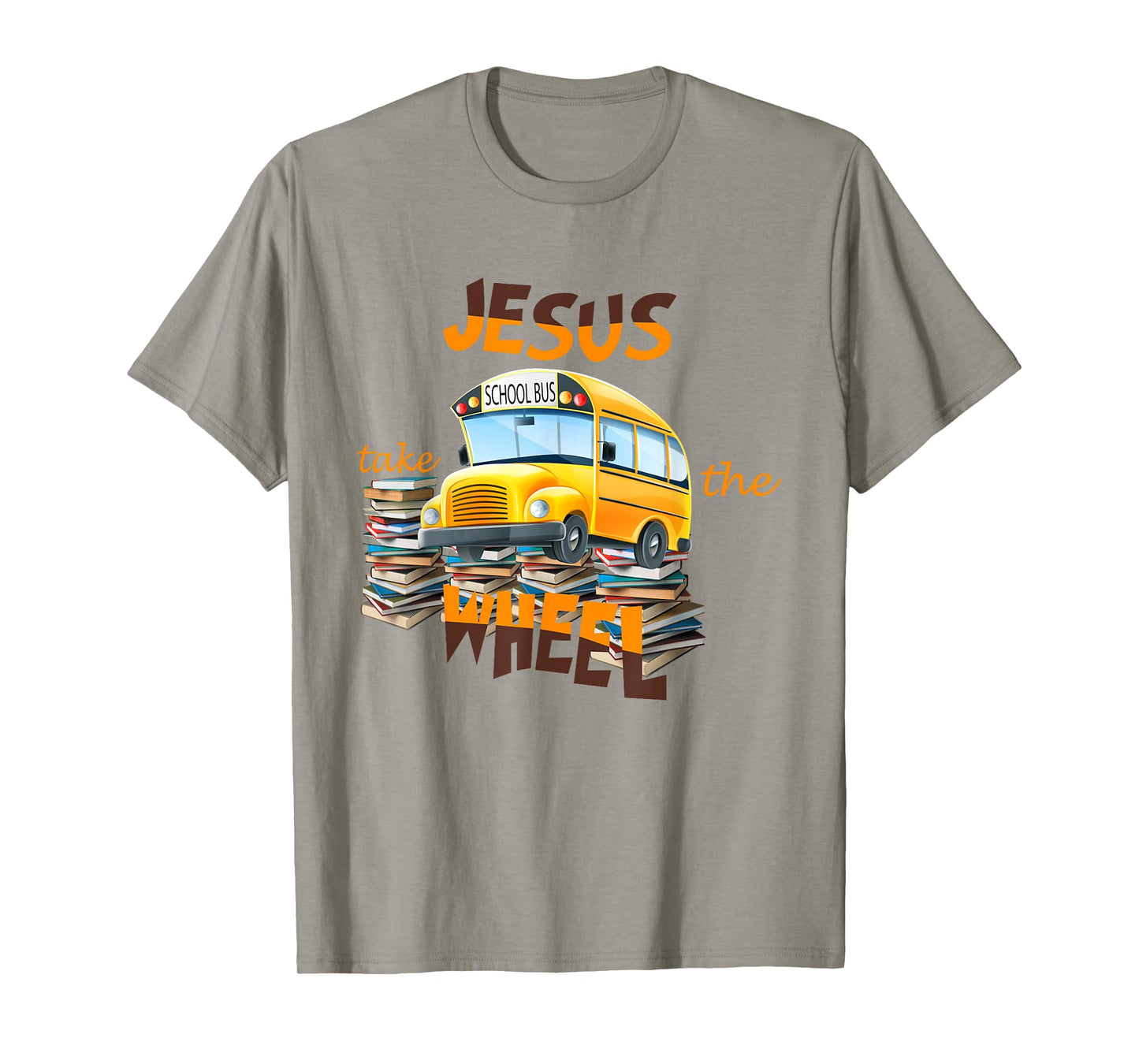 Jesus Take The Wheel Bus Driver Back To School Student T-Shirt