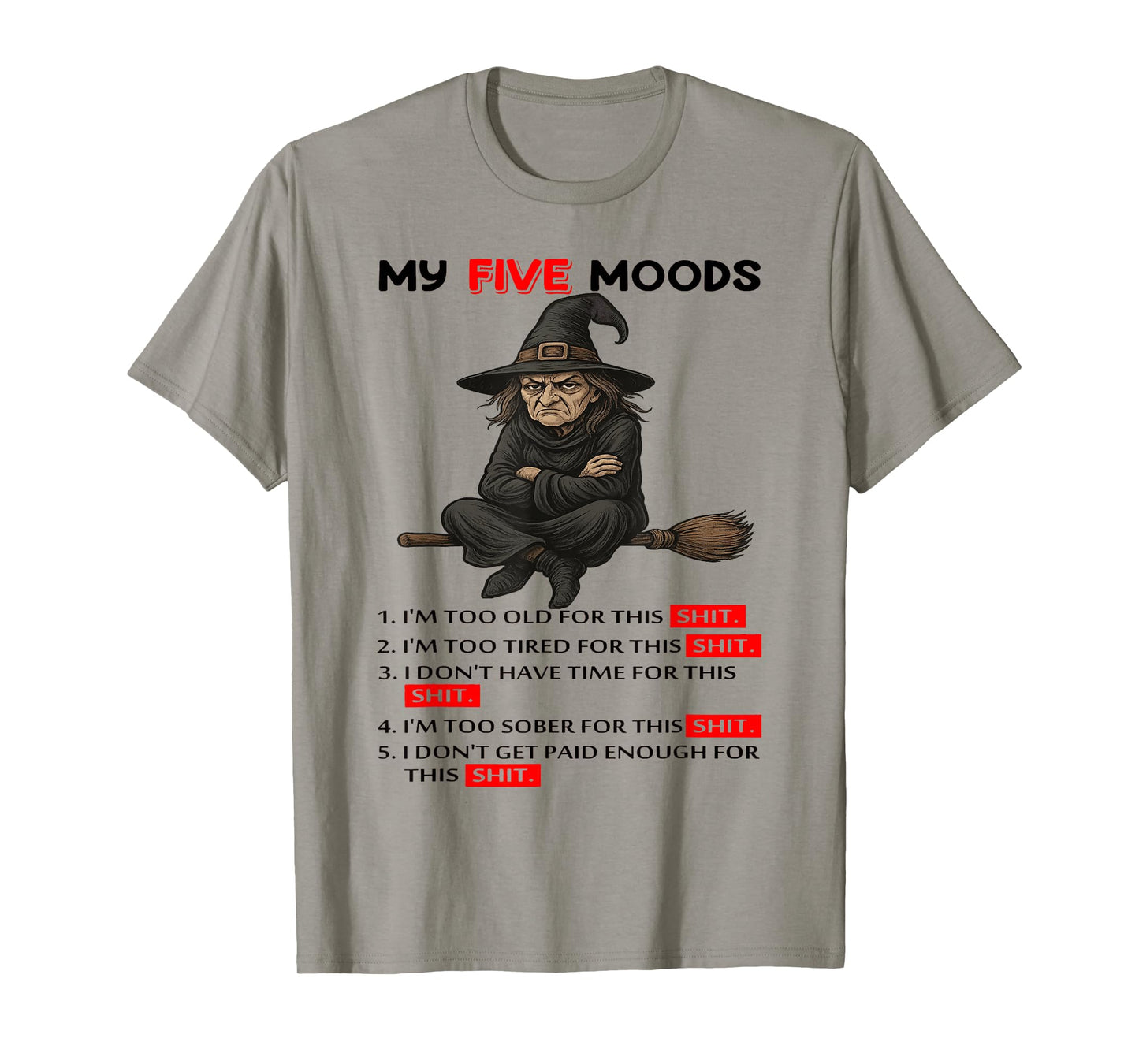 Witch - My Five Moods - 1 I'm Too Old for This Shit T-Shirt