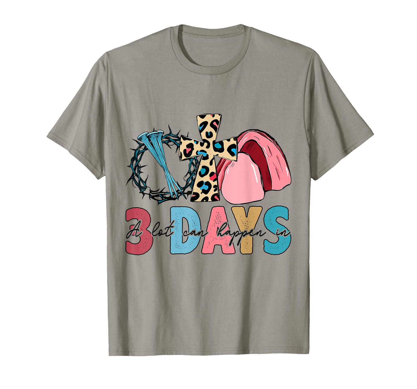 Easter Religious A Lot Can Happen In 3 Days Women Men Kids T-Shirt