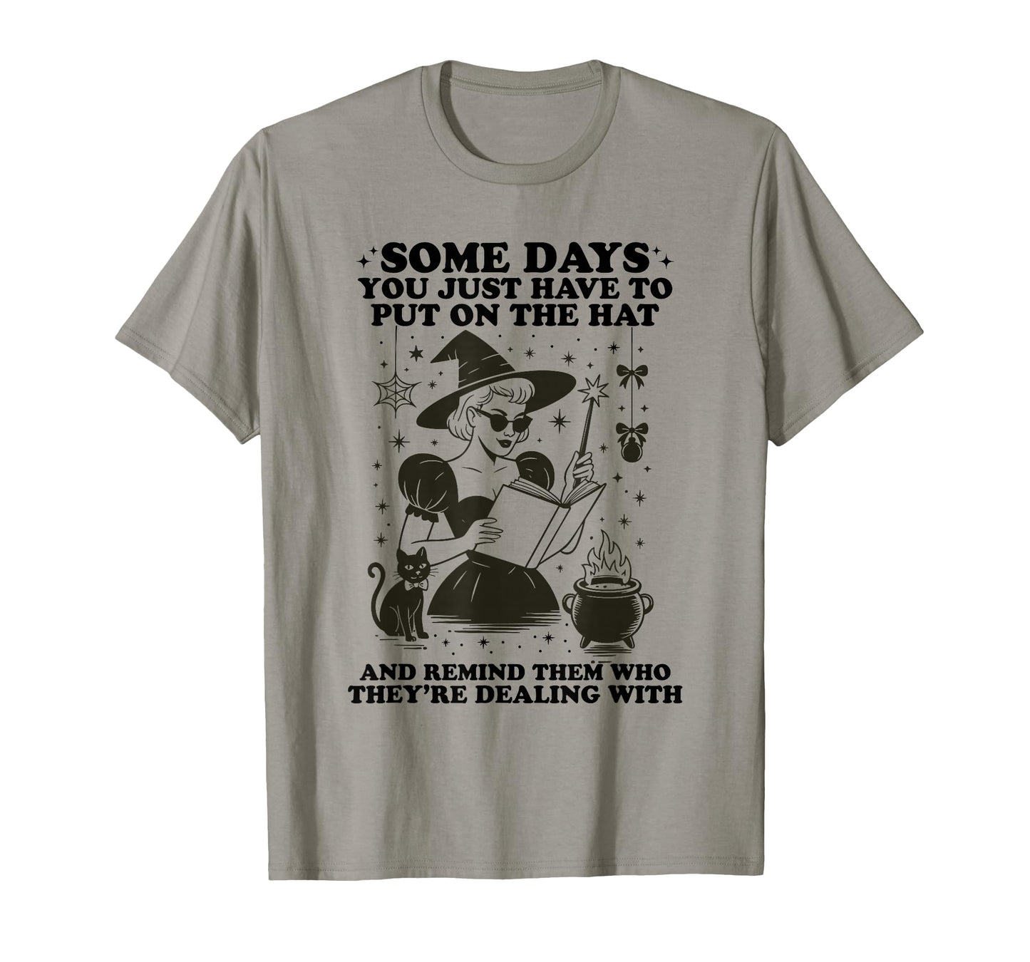 Some Days You Just Have to Put On The Hat Halloween Witch T-Shirt