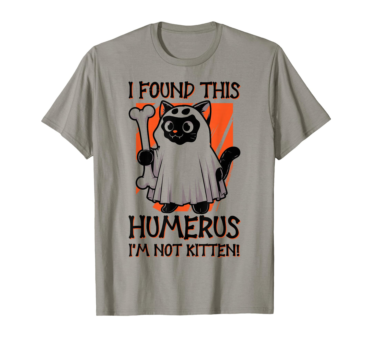 I Found This Humerus I'm Not Kitten - Funny Cat Halloween T-Shirt
