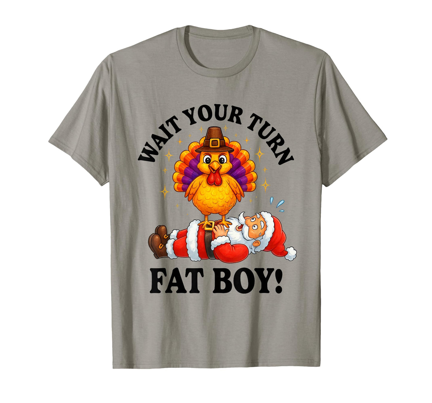 Wait Your Turn Fat Boy Turkey Santa Thanksgiving Christmas T-Shirt
