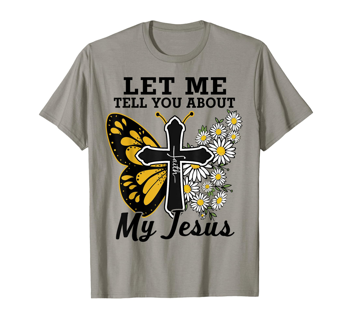 Let Me Tell You About My Jesus-Shirt Christian Bible God Tee T-Shirt