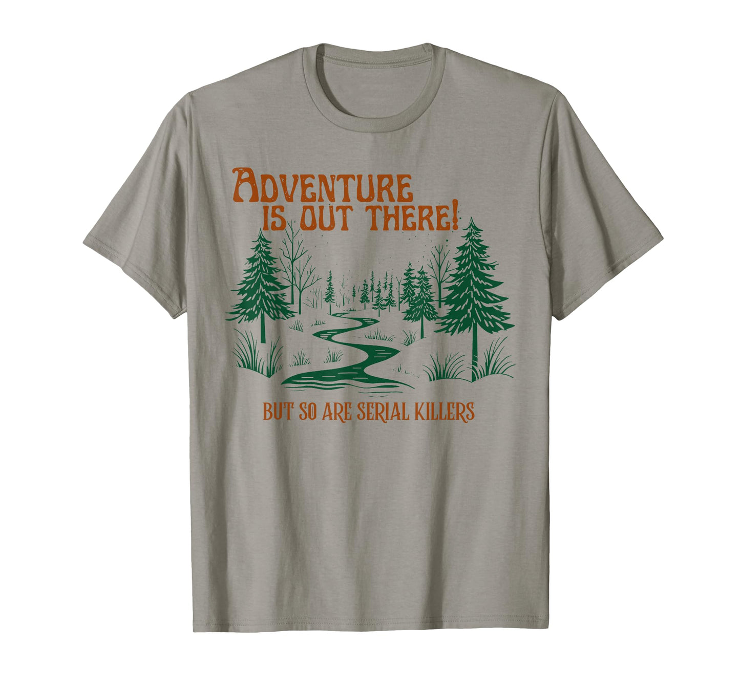 Vintage Adventure Is Out There But So Are Serial Killers T-Shirt